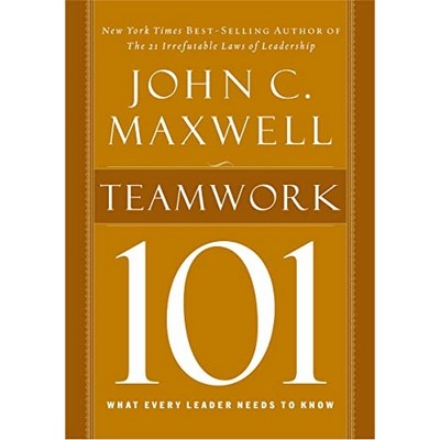 Teamwork 101 (What Every Leader Needs to Know)