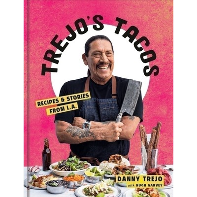 Trejo's Tacos (Recipes and Stories from L.A.: A Cookbook)