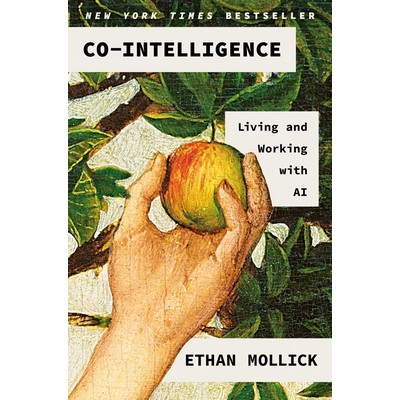 Co-Intelligence (Living and Working with AI)
