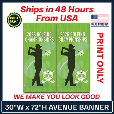 30" W x 72" H Custom Avenue Banner - Double Sided Print Only - Made in the USA