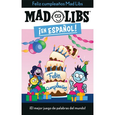 ¡Feliz cumpleaños! Mad Libs (¡El mejor juego de palabras del mundo!) (Sp