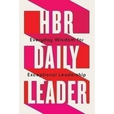 HBR Daily Leader (Everyday Wisdom for Exceptional Leadership)
