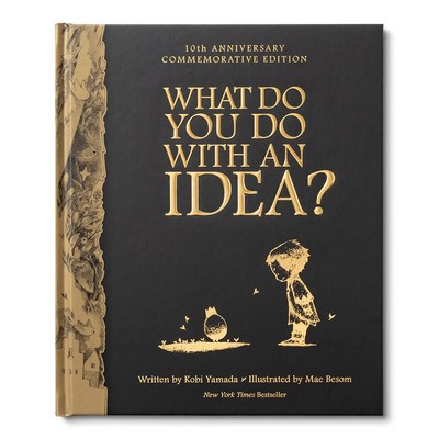 What You Do With An Idea? - 10th Anniversary Edition
