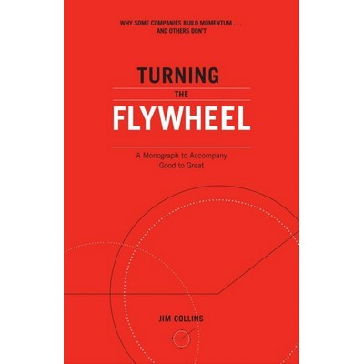 Turning the Flywheel (A Monograph to Accompany Good to Great)
