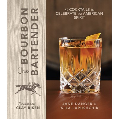 The Bourbon Bartender (50 Cocktails to Celebrate the American Spirit - A Co
