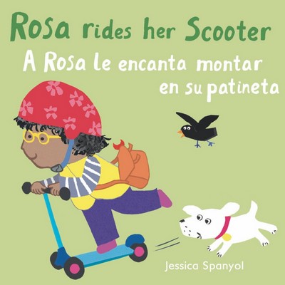 A Rosa le encanta montar en su patineta/Rosa Rides her Scooter (Bilingual E