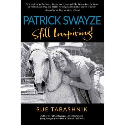 PATRICK SWAYZE Still Inspiring! By Susan Tabashnik