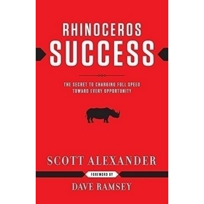 Rhinoceros Success (The Secret To Charging Full Speed Toward Every Opportun