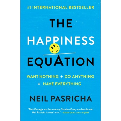 The Happiness Equation (Want Nothing + Do Anything=Have Everything)