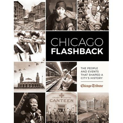 Chicago Flashback (The People and Events That Shaped a City's History)