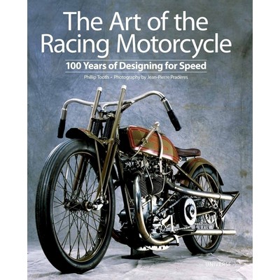 The Art of the Racing Motorcycle (100 Years of Designing for Speed)
