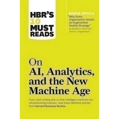HBR's 10 Must Reads on AI, Analytics, and the New Machine Age