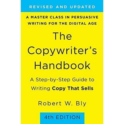 The Copywriter's Handbook (A Step-by-Step Guide to Writing Copy That Sells