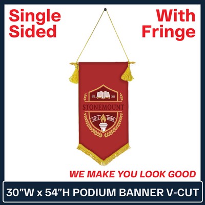 30"W x 54"H Podium Banner Single Sided V Cut w/Fringe