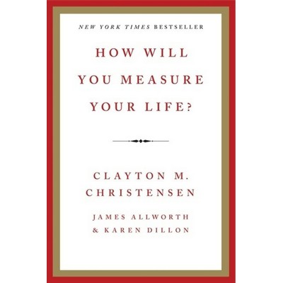 How Will You Measure Your Life?