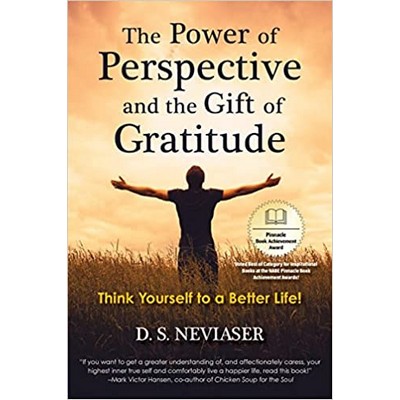 The Power of Perspective & The Gift of Gratitude: Think Yourself to a Better Life! (Book)