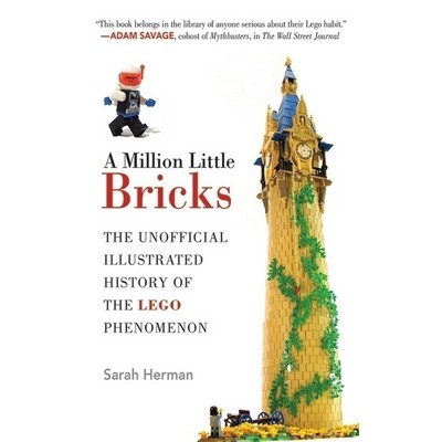 A Million Little Bricks (The Unofficial Illustrated History of the LEGO Phe