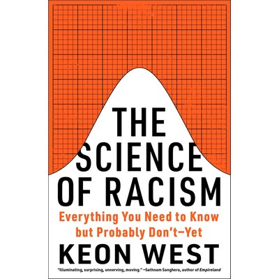 The Science of Racism (Everything You Need to Know but Probably Don't-Yet)