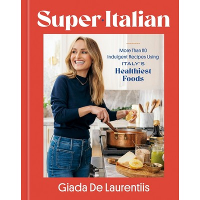 Super-Italian (More Than 110 Indulgent Recipes Using Italy's Healthiest Foo