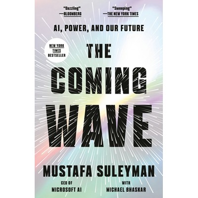 The Coming Wave (AI, Power, and Our Future)