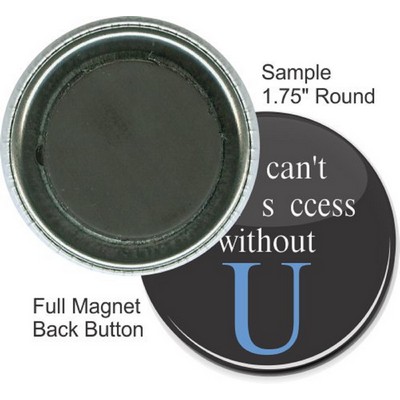Custom Buttons - 1 3/4'' Round Button, Full Magnet
