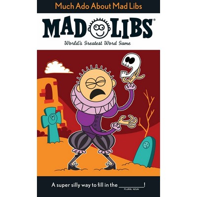 Much Ado About Mad Libs (World's Greatest Word Game About Shakespeare)