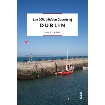 The 500 Hidden Secrets of Dublin - 9789460583155