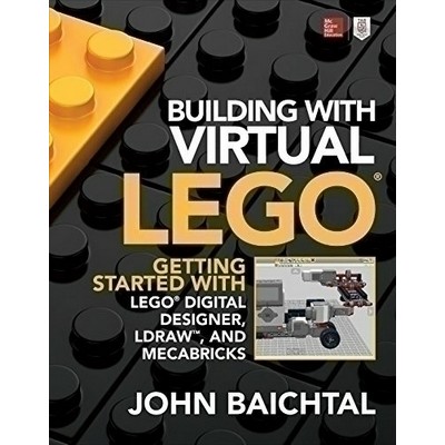 Building with Virtual LEGO: Getting Started with LEGO Digital Designer, LDr