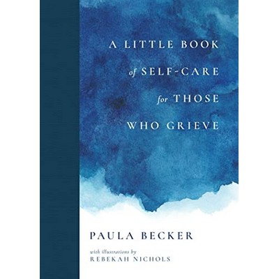 A Little Book of Self-Care for Those Who Grieve
