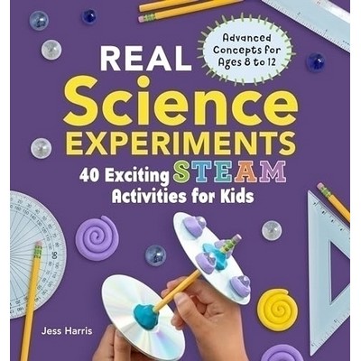 Real Science Experiments (40 Exciting STEAM Activities for Kids)