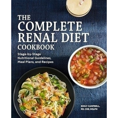 The Complete Renal Diet Cookbook (Stage-by-Stage Nutritional Guidelines, Me
