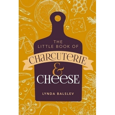 Little Book of Charcuterie and Cheese