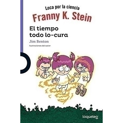 Franny K Stein. El tiempo todo lo-cura (4) (Spanish Edition)