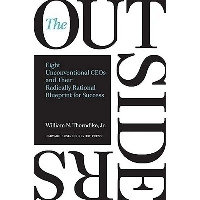 The Outsiders (Eight Unconventional CEOs and Their Radically Rational Bluep
