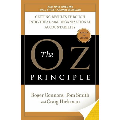 The Oz Principle (Getting Results Through Individual and Organizational Acc