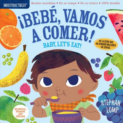 Indestructibles: Bebé, vamos a comer! / Baby, Let's Eat! (Bilingual Editio