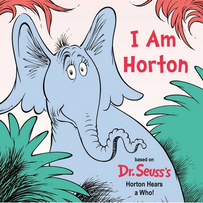 I Am Horton (Based on Dr. Seuss's Horton Hears a Who)