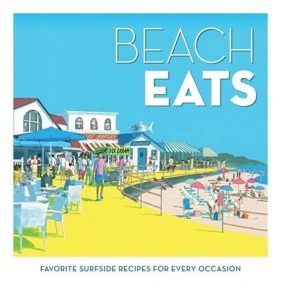 Beach Eats (Favorite Surfside Recipes for Every Occasion)