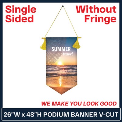 26"W x 48"H Podium Banner Single Sided V Cut w/No Fringe