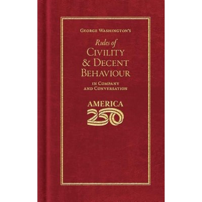 George Washington's Rules of Civility and Decent Behaviour (America 250 Edi