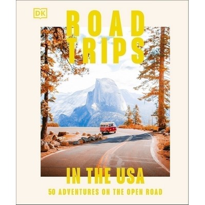 Road Trips in the USA (50 Adventures on the Open Road)