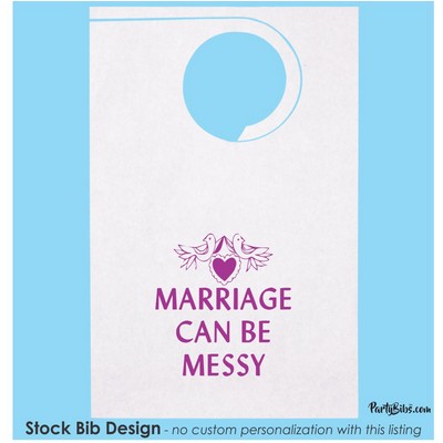 Stock "Marriage Can Be Messy" Design Poly Backed Paper Bibs w/Ties Minimum 25 bibs