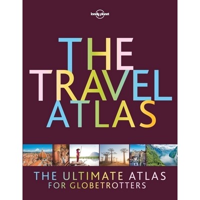 Lonely Planet The Travel Atlas