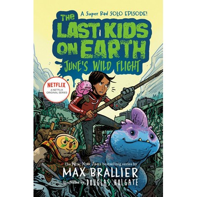 The Last Kids on Earth: June's Wild Flight