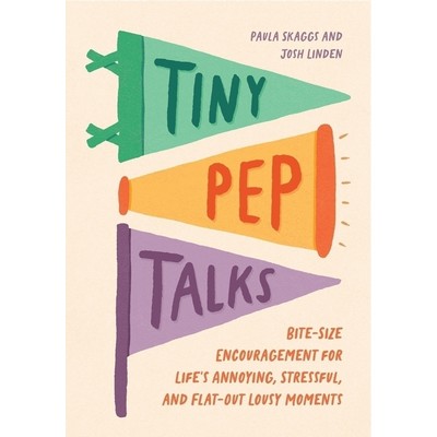 Tiny Pep Talks (Bite-Size Encouragement for Life's Annoying, Stressful, and