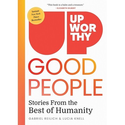 Upworthy - GOOD PEOPLE (Stories From the Best of Humanity)