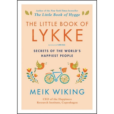 The Little Book of Lykke (Secrets of the World's Happiest People)