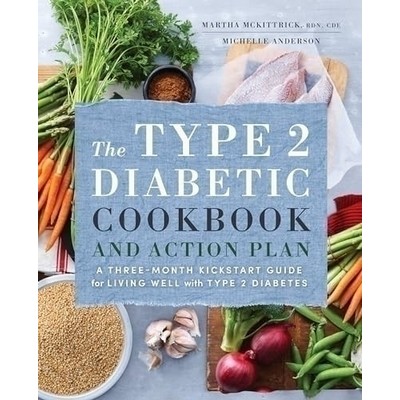 The Type 2 Diabetic Cookbook & Action Plan (A Three-Month Kickstart Guide f