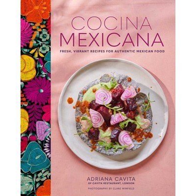 Cocina Mexicana (Fresh, vibrant recipes for authentic Mexican food)