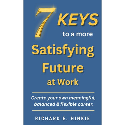 7 Keys to a More Satisfying Future at Work